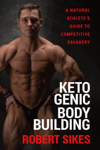 Ketogenic Bodybuilding: A Natural Athlete’s Guide to Competitive Savagery von Legacy Launch Pad Publishing