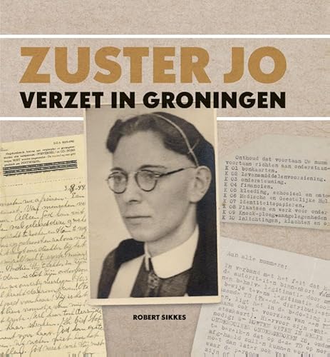 Zuster Jo: Verzet in Groningen von Uitgeverij Profiel