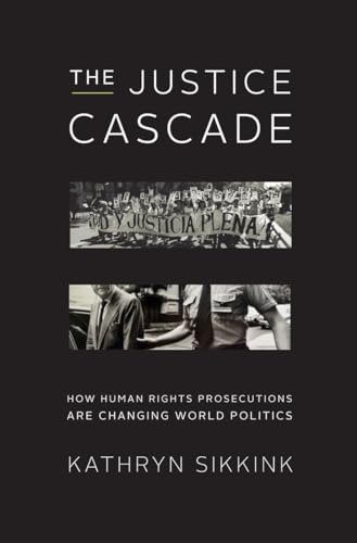 The Justice Cascade: How Human Rights Prosecutions Are Changing World Politics (The Norton World Politics, Band 0) von W. W. Norton & Company