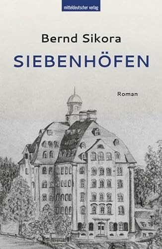Siebenhöfen: Roman von Mitteldeutscher Verlag