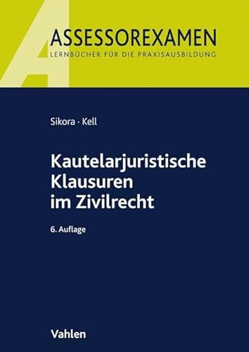 Kautelarjuristische Klausuren im Zivilrecht (Assessorexamen) von Vahlen Franz GmbH