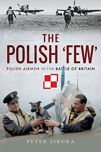 The Polish Few: Polish Airmen in the Battle of Britain