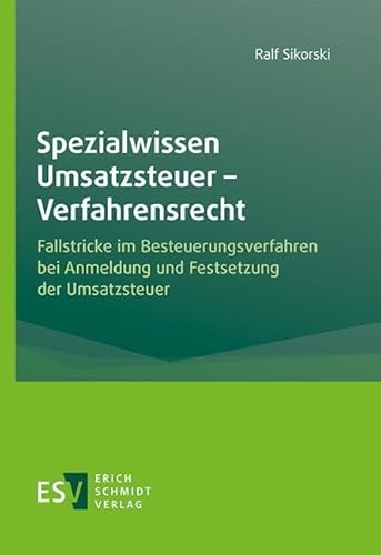 Spezialwissen Umsatzsteuer - Verfahrensrecht: Fallstricke im Besteuerungsverfahren bei Anmeldung und Festsetzung der Umsatzsteuer Spezialwissen Umsatzsteuer - Verfahrensrecht: Fallstricke im Besteuerungsverfahren bei Anmeldung und Festsetzung der Umsatzsteuer