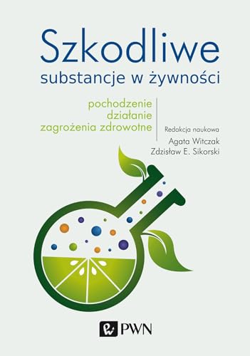 Szkodliwe substancje w żywności: Pochodzenie, działanie, zagrożenia zdrowotne Szkodliwe substancje w żywności: Pochodzenie, działanie, zagrożenia zdrowotne von Wydawnictwo Naukowe PWN