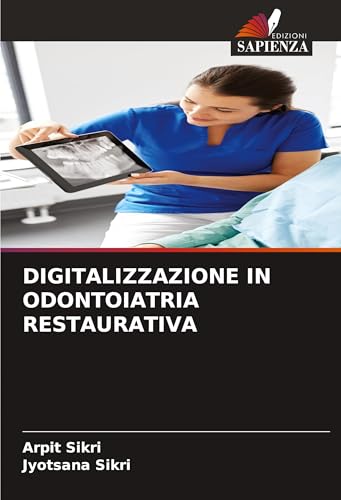 DIGITALIZZAZIONE IN ODONTOIATRIA RESTAURATIVA: DE von Edizioni Sapienza