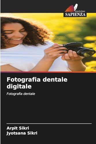 Fotografia dentale digitale: Fotografia dentale von Edizioni Sapienza