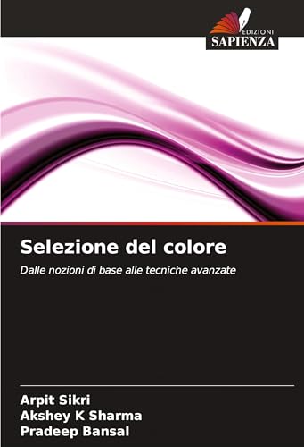 Selezione del colore: Dalle nozioni di base alle tecniche avanzate von Edizioni Sapienza