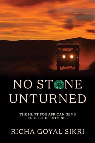 No Stone Unturned: The Hunt For African Gems: True Short Stories