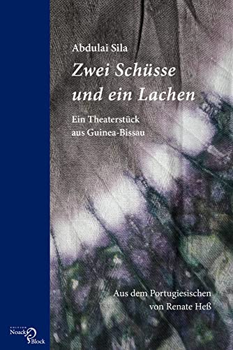 Zwei Schüsse und ein Lachen: Ein Theaterstück aus Guinea-Bissau. Aus dem Portugiesischen von Renate Heß: Ein Theaterstück aus Guinea-Bissau. Aus dem Portugiesischen übersetzt von Renate Heß von Noack & Block