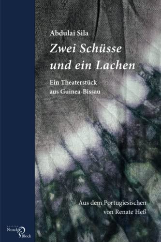 Zwei Schüsse und ein Lachen: Ein Theaterstück aus Guinea-Bissau. Aus dem Portugiesischen von Renate Heß: Ein Theaterstück aus Guinea-Bissau. Aus dem Portugiesischen übersetzt von Renate Heß