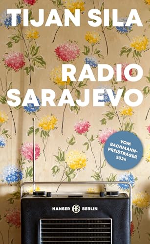 Radio Sarajevo: Der Roman des Bachmann-Preisträgers 2024 von Hanser Berlin