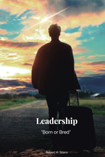 Leadership: Born or Bred von Independently published