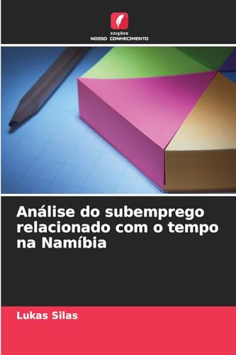 Análise do subemprego relacionado com o tempo na Namíbia: DE von Edições Nosso Conhecimento