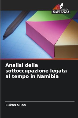 Analisi della sottoccupazione legata al tempo in Namibia von Edizioni Sapienza
