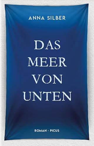 Das Meer von unten: Roman