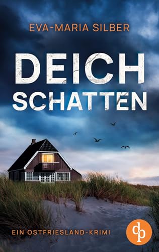 Deichschatten | Ein fesselnder Ostfriesland Krimi: Mutter und Kind verschwinden direkt nach der Geburt - was ist den beiden passiert? von dp DIGITAL PUBLISHERS GmbH