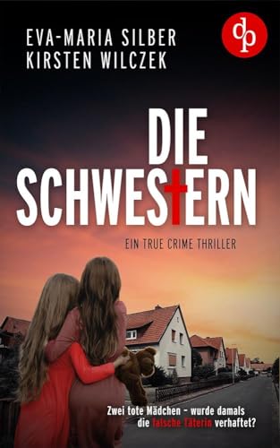 Die Schwestern: Ein True Crime Thriller