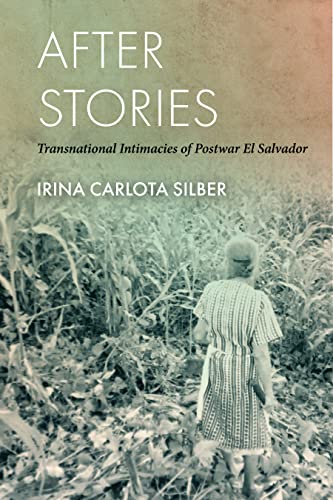 After Stories: Transnational Intimacies of Postwar El Salvador von Stanford University Press