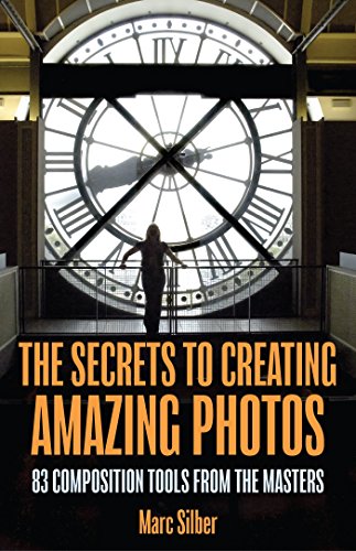 Secrets to Creating Amazing Photos: 83 Composition Tools from the Masters (Photography Book) von MANGO