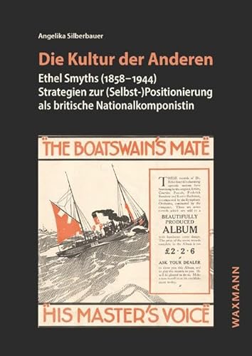 Die Kultur der Anderen: Ethel Smyths (1858–1944) Strategien zur (Selbst-)Positionierung als britische Nationalkomponistin (Internationale Hochschulschriften) von Waxmann