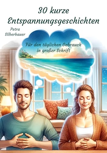 30 kurze Entspannungsgeschichten: Für den täglichen Gebrauch in großer Schrift (Petras Entspannungsgeschichten in Großschrift) von Angelina Schulze Verlag