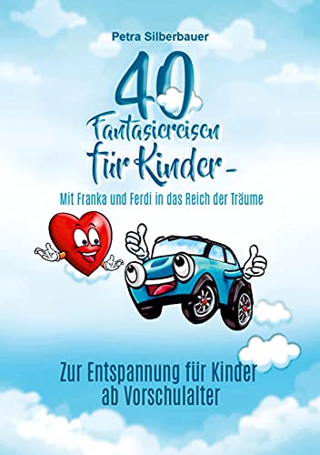 40 Fantasiereisen für Kinder - Mit Franka und Ferdi in das Reich der Träume: Zur Entspannung für Kinder ab Vorschulalter von Angelina Schulze Verlag