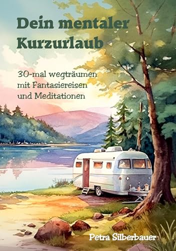 Dein mentaler Kurzurlaub: 30-mal wegträumen mit Fantasiereisen und Meditationen Dein mentaler Kurzurlaub: 30-mal wegträumen mit Fantasiereisen und Meditationen von Angelina Schulze Verlag