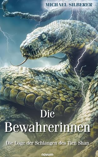 Die Bewahrerinnen: Die Loge der Schlangen des Tien Shan von novum Verlag