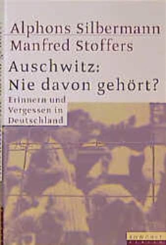 Auschwitz: Nie davon gehört?: Erinnern und Vergessen in Deutschland