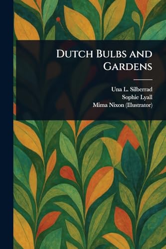 Dutch Bulbs and Gardens von Anson Street Press