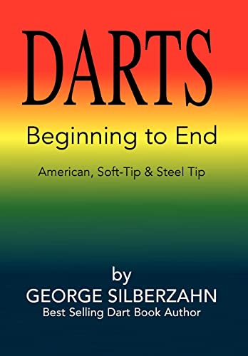 DARTS Beginning to End: American, Soft Tip & Steel Tip von Xlibris