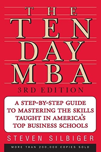 The Ten-Day MBA 3rd Ed.: A Step-By-Step Guide To Mastering The Skills Taught In America's Top Business Schools von Business