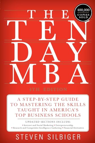 The Ten-Day MBA 4th Ed.: A Step-by-Step Guide to Mastering the Skills Taught In America's Top Business Schools