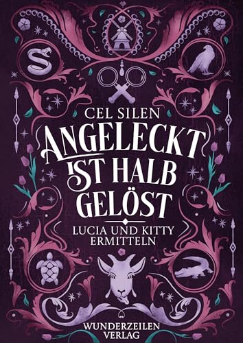 Angeleckt ist halb gelöst: Lucia und Kitty ermitteln - Spannender Fantasy-Krimi voll trockenem Humor von WunderZeilen Verlag GbR