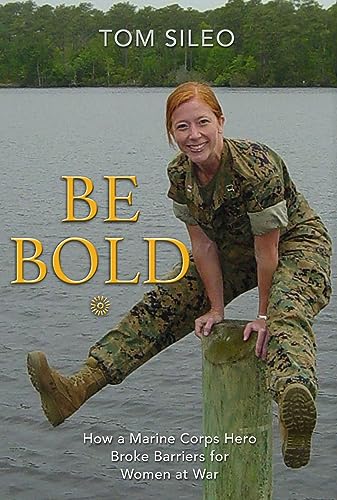 Be Bold: How a Marine Corps Hero Broke Barriers for Women at War von Fidelis Publishing, LLC