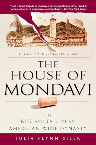 The House of Mondavi: The Rise and Fall of an American Wine Dynasty von Avery