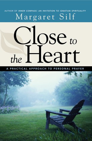 Close to the Heart: A Practical Approach to Personal Prayer