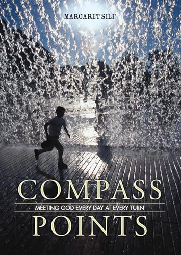 Compass Points: Meeting God Every Day at Every Turn Compass Points: Meeting God Every Day at Every Turn