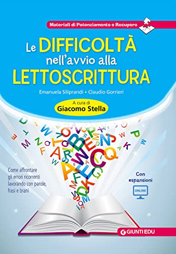 Le difficoltà nell'avvio alla lettoscrittura. Come affrontare gli errori ricorrenti lavorando con parole, frasi e brani. Con aggiornamento online (Materiali di potenziamento e recupero) von Giunti EDU