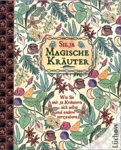 Magische Kräuter: Wie Sie mit 52 Kräutern sich selbst und andere verzaubern von Lüchow Verlag