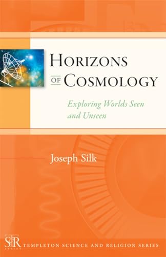Horizons of Cosmology: Exploring Worlds Seen and Unseen (Templeton Science and Religion Series)