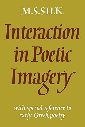 Interaction in Poetic Imagery: With Special Reference to Early Greek Poetry von Cambridge University Press