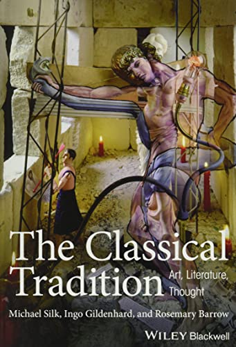 The Classical Tradition: Art, Literature, Thought von Wiley-Blackwell