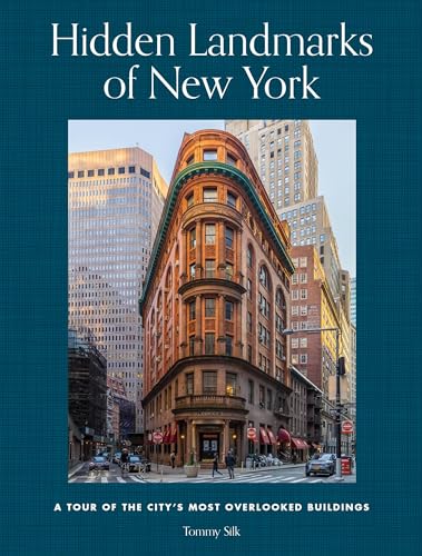 Hidden Landmarks of New York: A Tour of the City's Most Overlooked Buildings von Black Dog & Leventhal