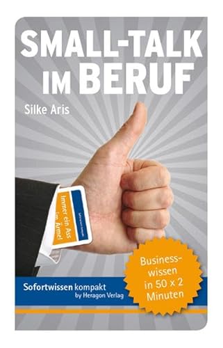 Sofortwissen kompakt. Small-Talk im Beruf: Businesswissen in 50 x 2 Minuten Sofortwissen kompakt. Small-Talk im Beruf: Businesswissen in 50 x 2 Minuten von Heragon Verlag