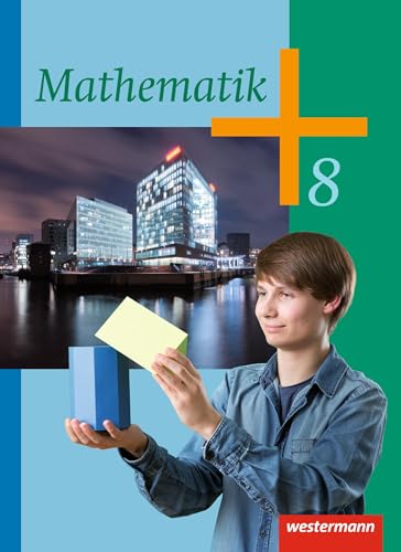 Mathematik - Ausgabe 2014 Sekundarstufe I: Schulbuch 8 (Mathematik: Ausgabe 2014 für die Klassen 8-10 Sekundarstufe I) Mathematik - Ausgabe 2014 Sekundarstufe I: Schulbuch 8 (Mathematik: Ausgabe 2014 für die Klassen 8-10 Sekundarstufe I)