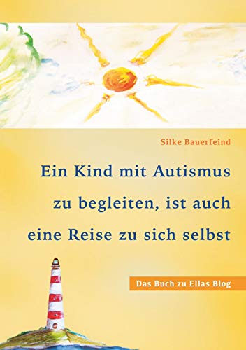 Ein Kind mit Autismus zu begleiten, ist auch eine Reise zu sich selbst: das Buch zu Ellas Blog von Books on Demand