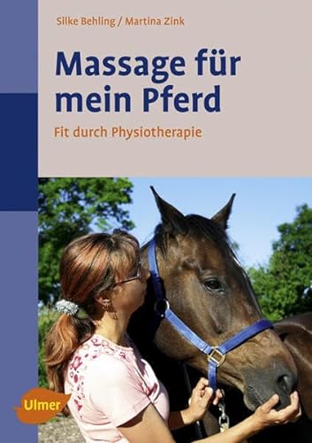 Massage für mein Pferd: Fit durch Physiotherapie von Ulmer Eugen Verlag