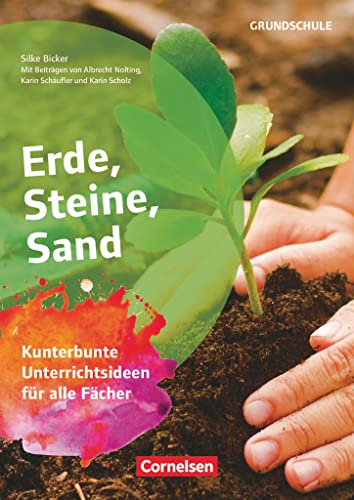 Projekthefte Grundschule: Erde, Steine, Sand - Kunterbunte Unterrichtsideen für alle Fächer von Cornelsen Pädagogik