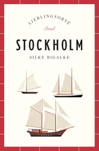 Stockholm Reiseführer LIEBLINGSORTE: Entdecken Sie das Lebensgefühl einer Stadt! | Mit vielen Insider-Tipps, farbigen Fotografien und ausklappbaren Karten
